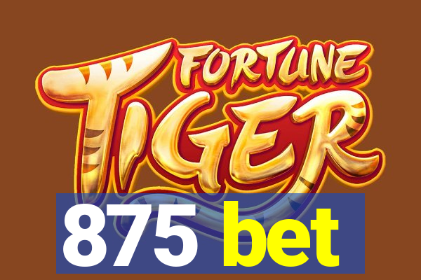 875 bet